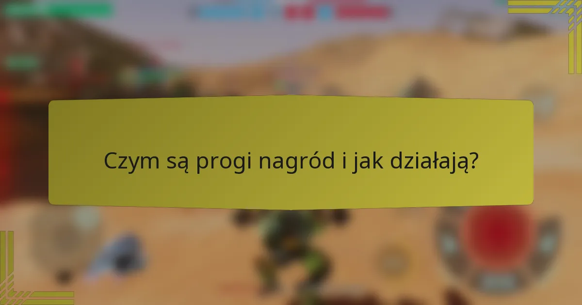 Czym są progi nagród i jak działają?