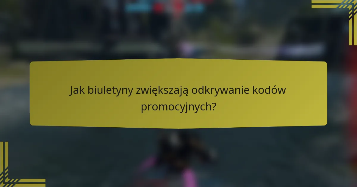 Jak biuletyny zwiększają odkrywanie kodów promocyjnych?