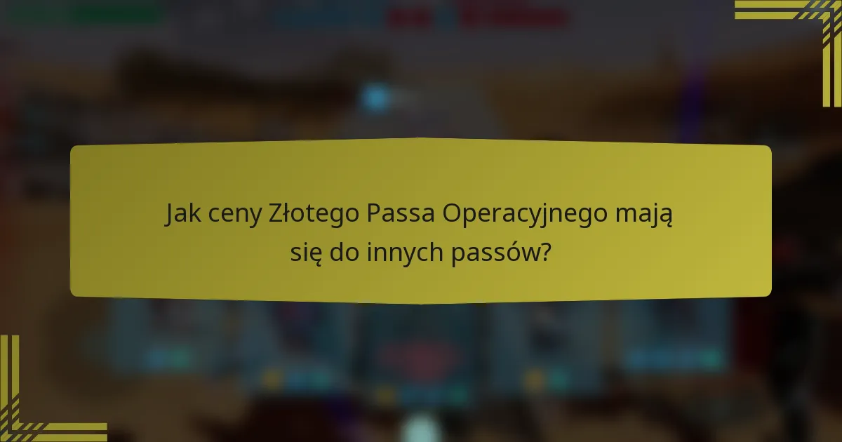 Jak ceny Złotego Passa Operacyjnego mają się do innych passów?