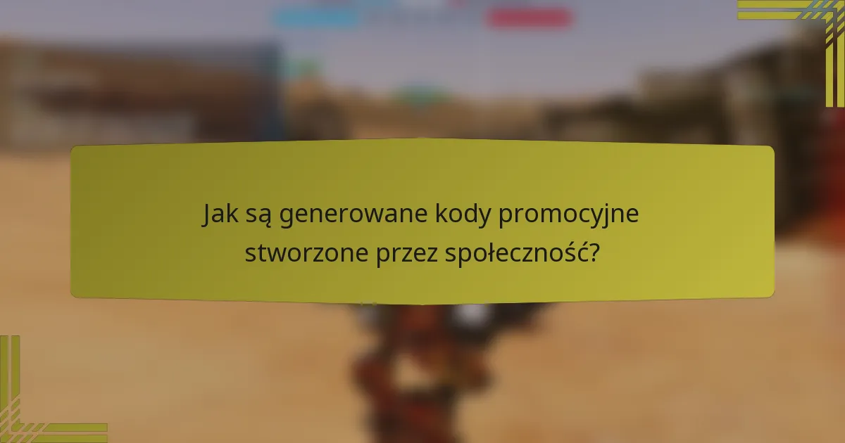 Jak są generowane kody promocyjne stworzone przez społeczność?