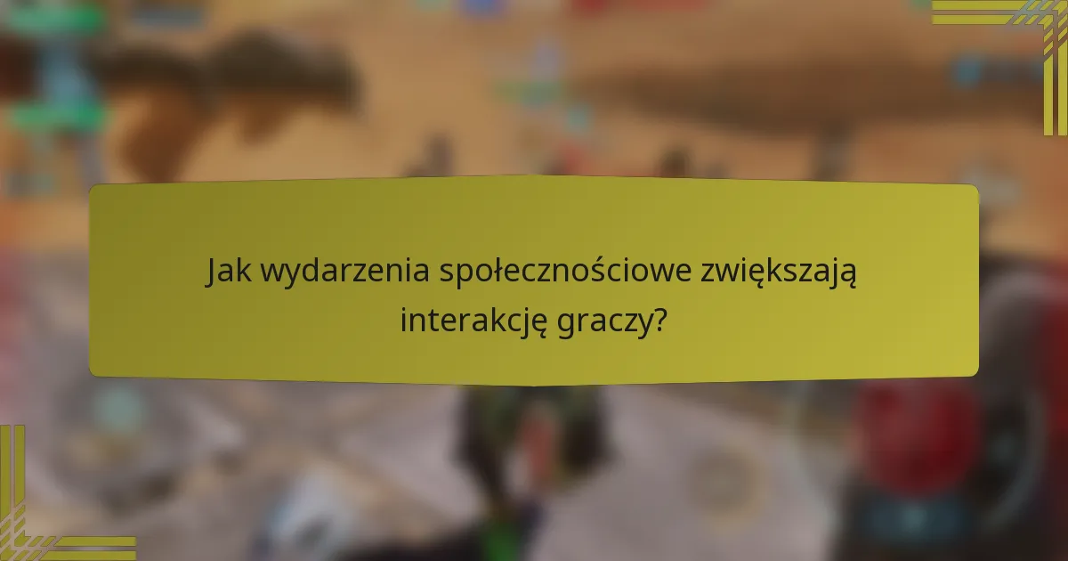 Jak wydarzenia społecznościowe zwiększają interakcję graczy?