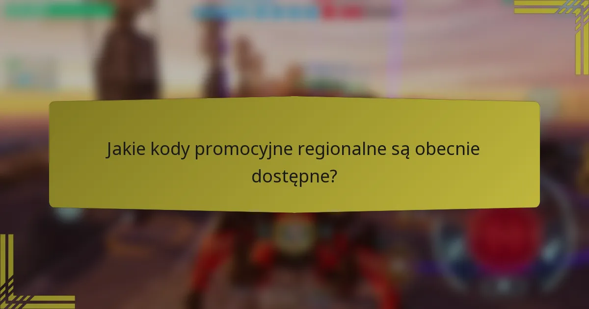 Jakie kody promocyjne regionalne są obecnie dostępne?