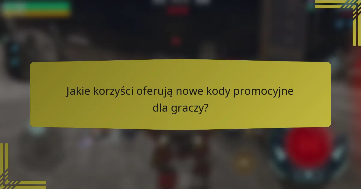 Jakie korzyści oferują nowe kody promocyjne dla graczy?