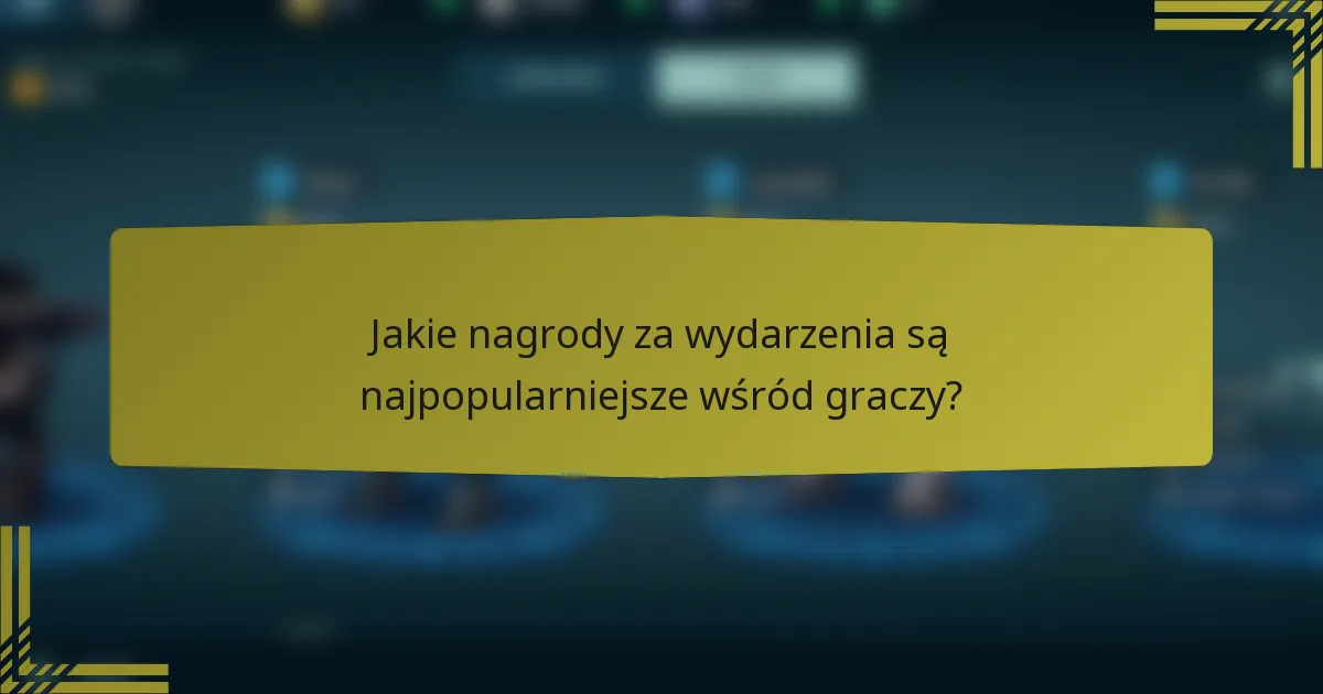 Jakie nagrody za wydarzenia są najpopularniejsze wśród graczy?