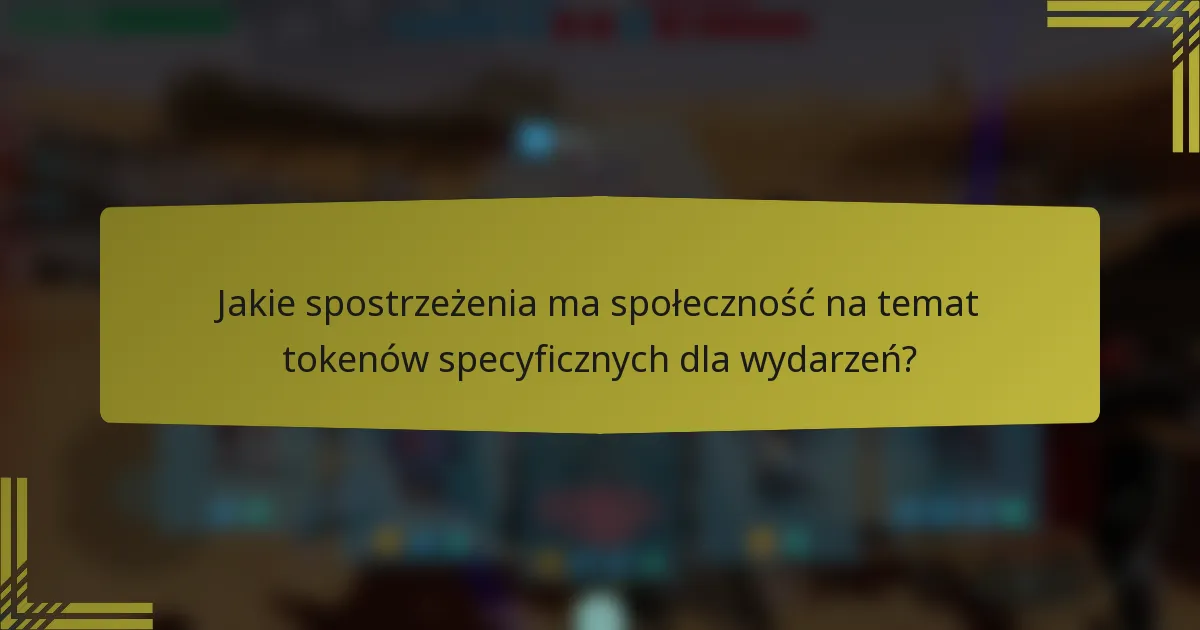 Jakie spostrzeżenia ma społeczność na temat tokenów specyficznych dla wydarzeń?