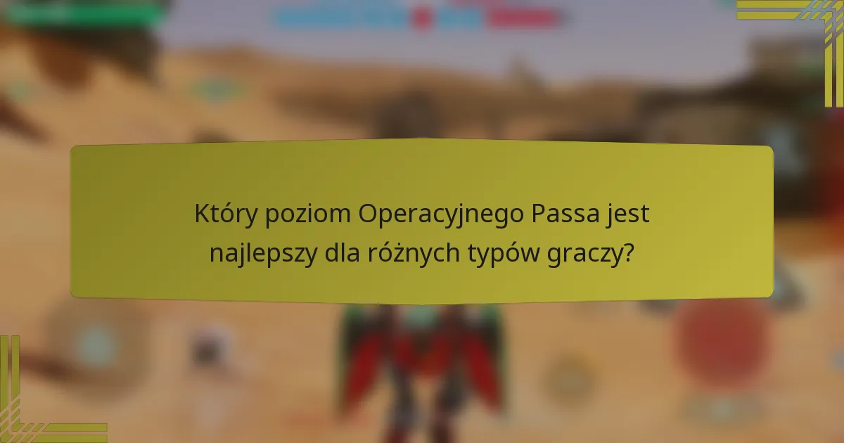 Który poziom Operacyjnego Passa jest najlepszy dla różnych typów graczy?
